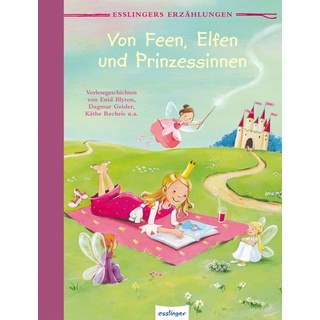 Esslingers Erzählungen: Von Feen, Elfen und Prinzessinnen