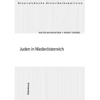 Oldenbourg Wissenschaftsverlag Juden in Niederösterreich: "Arisierungen" und Rückstellungen in den Städten Amstetten, Baden, Hollabrunn, Horn, Korneuburg, Krems, Neunkirchen, St. ... und Entschädigungen seit 1945 in Österreich)