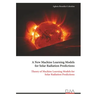 A New Machine Learning Models for Solar Radiation Predictions: Theory of Machine Learning Models for Solar Radiation Predictions