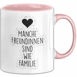 Manche Freundinnen sind wie Familie Tasse mit Spruch Geschenk Freundin (Rosa) - Rosa
