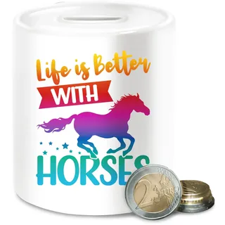 Spardose - Life is Better with Horses I Pferde Liebe Geschenk Pferdeliebe I Pferdeliebhaber I Pferdemädchen - Unisize - Weiß - Pferd spardose￼ mit REIT sprüche buntes gelddose mädchen Reiter