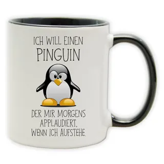 Tasse - Becher mit Spruch - ICH WILL EINEN PINGUIN... - Als witziges Geschenk für Job, Beruf und Arbeit. (Innen & Henkel Schwarz)
