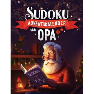 Sudoku Adventskalender für Opa: Weihnachtskalender Sudoku für Senioren mit täglich drei große Sudoku Puzzle bis Heiligabend | Liebevoll gestaltet, 3 Schwierigkeitsstufen inklusive Lösungen