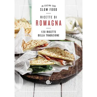 Slow Food Ricette di Romagna. 120 ricette della tradizione