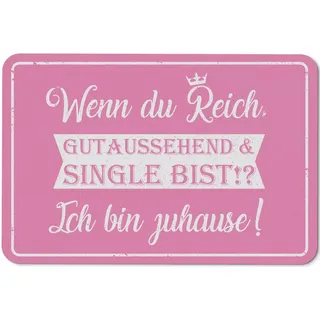 Tassenbrennerei Fußmatte mit Spruch - Wenn du Reich, Gutaussehend & Single bist Ich Bin zuhause - Türmatte lustig für innen & außen - waschbar (Rosa)