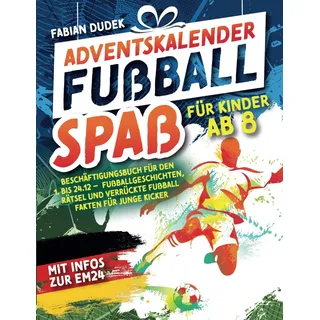 Adventskalender "Fußball Spaß für Kinder ab 8" – Beschäftigungsbuch für den 1. bis 24.12.: Mit Infos zur EM24
