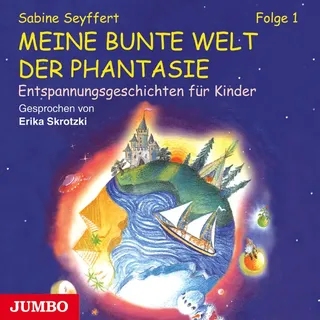 Meine bunte Welt der Phantasie [1] von Sabine Seyffert / JUMBO Neue Medien und Verlag GmbH / MP3 Hörbuch