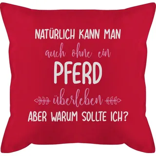 Shirtracer Dekokissen Ohne Pferd überleben, Pferd rot