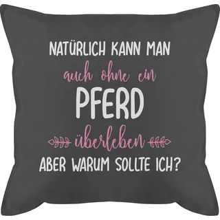Shirtracer Kissen 50x50 - Pferde - Ohne Pferd überleben - 50 x 50 cm - Grau - pferdekissen Pferde-zubehör pferdeliebhaber reiten mit füllung Kissen+mit+pferdemotiv pferdespruch Reiterin männerkissen
