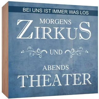 Holzschild Morgens Zirkus und Abends Theater Holzbild zum hinstellen oder aufhängen Bild mit Spruch aus Holz Wandschild Dekoschild