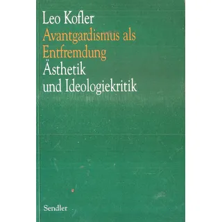 Avantgardismus als Entfremdung. Ästhetik und Ideologiekritik