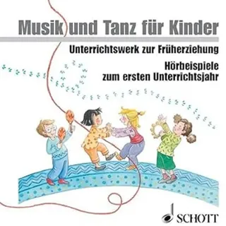 Schott Music Musik und Tanz für Kinder. Neuausgabe,  Hörbeispiele zum ersten Unterrichtsjahr