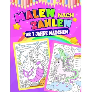 majosta Malen nach Zahlen ab 7 Jahre Mädchen: 4 in 1 - Einhörner, Meerjungfrauen, Prinzessinnen und Tiere | Malbuch für Kinder ab 7 Jahren