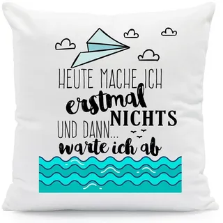GRAVURZEILE Zierkissen mit Spruch - Heute mache ich erstmal nichts und dann warte ich ab -, starke Farben ohne verblassen, Maschinenwäsche geeignet - mit Füllung