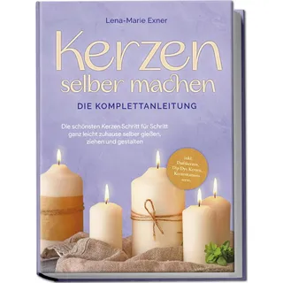 edition lunerion Kerzen selber machen - Die Komplettanleitung: Die schönsten Kerzen Schritt für Schritt ganz leicht zuhause selber gießen, ziehen und gestalten -inkl. Duftkerzen, Dip Dye Kerzen, Kerzentattoos uvm.