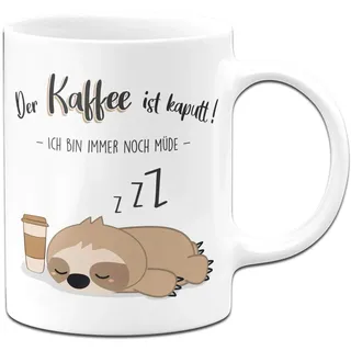 Tassenbrennerei Faultier Tasse mit Spruch Der Kaffee ist kaputt Ich bin immer noch müde - Kaffeetasse lustig - Geschenk Kollegin - Spülmaschinenfest (Weiß)