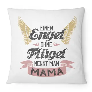 Fashionalarm Kissen Einen Engel ohne Flügel nennt man Mama - 40x40 cm mit Füllung | Geburtstag Geschenk Idee Spruch Mütter Muttertag Weihnachten, Farbe:weiß
