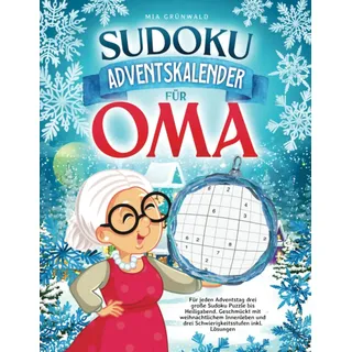 Sudoku Adventskalender für Oma: Für jeden Adventstag drei große Sudoku Puzzle bis Heiligabend. Geschmückt mit weihnachtlichem Innenleben und drei Schwierigkeitsstufen inkl. Lösungen