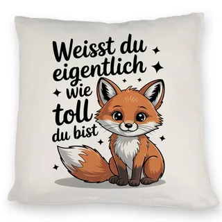 speecheese Kissen Fuchs mit Spruch Weißt du eigentlich wie toll du bist | lustiges DekoKissen für Wohnbereich oder Schlafzimmer