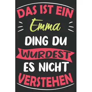 Emma: Emma personalisierte Notizbuch , persönliche Geschenke für Frauen, Mädchen, Teens... Vorname Geschenk-Idee I 120 Seiten I 6 x 9 Zoll