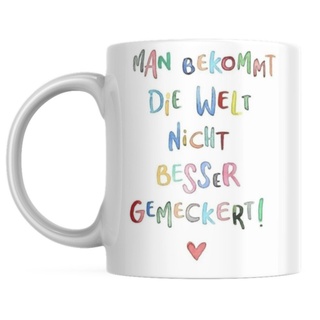 Tinisu Tasse Tasse mit Spruch: "Man Bekommt Die Welt Nicht Besser Gemeckert"