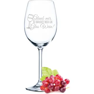 GRAVURZEILE Leonardo Weinglas mit Gravur - Glaub mir, Du brauchst noch ein Glas Wein - Lustige Geschenke mit Spruch für Männer & Frauen - Geeignet für Rotwein, Weißwein & Aperol