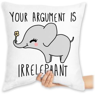 Shirtracer Kissen 40x40 Zierkissen - Statement - Your Argument is Irrelephant - 40 x 40 cm - Weiß - mit Spruch Statements Motto Elefant Elefanten
