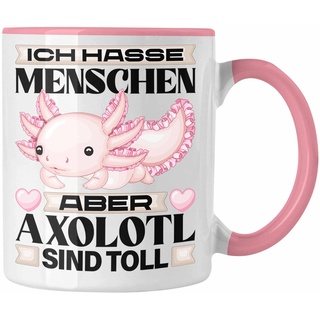 Trendation - Axolotl Tasse Geschenk Ich Hasse Menschen Aber Axolotl Sind Toll Schwanzlurch (Rosa)