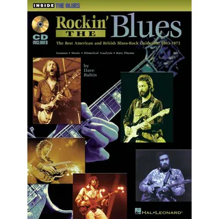 HAL LEONARD Rockin' the Blues: The Best American and British Blues-Rock Guitarists: 1963-1973 (Inside the Blues Series)