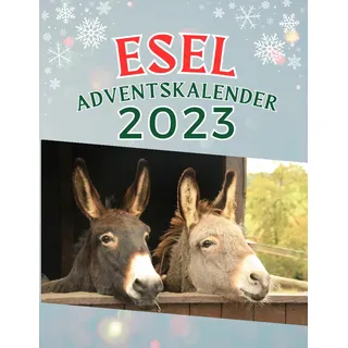Esel Adventskalender: Tägliche Esel-Momente im Advent: Der charmante Adventskalender für Eselliebhaber - 48 Esel Fotos
