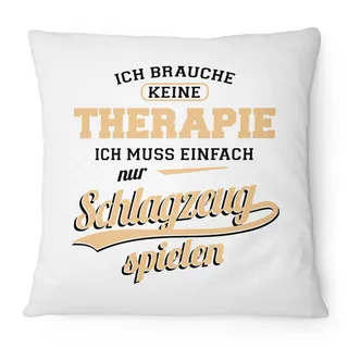 Fashionalarm Kissen - Ich brauche keine Therapie - Schlagzeug spielen - 40x40 cm mit Füllung | Geschenk Idee Spruch Schlagzeuger Drummer Musiker, Farbe:weiß