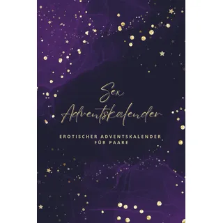 Sex- Adventskalender für Paare: Dein erotischer Adventskalender für Frauen und Männer | 24 Ideen und Inspirationen für eine (be-) sinnliche Weihnachtszeit