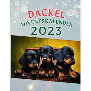 Dackel Adventskalender: Tägliche Dackel-Liebe im Advent - Der herzerwärmende Adventskalender für Dackelliebhaber. 48 Dackel-Fotos