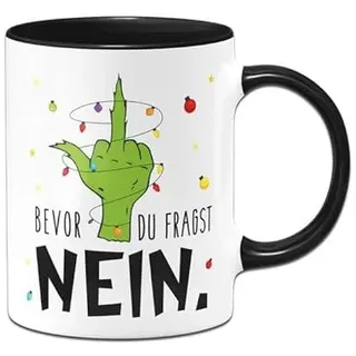 Tassenbrennerei Grinch Tasse - Bevor du fragst Nein - Weihnachtstasse lustig, Kaffeetasse mit Spruch - Weihnachts-Deko (Schwarz)