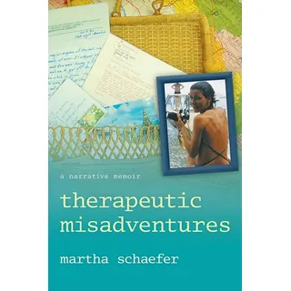 Therapeutic Misadventures: Buch von Martha Schaefer