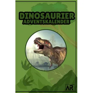 Dein Dinosaurier-Adventskalender-Buch: Mit 24 wissenswerten Fakten und atemberaubenden Fotos zu deinen Urzeit-Sauriern