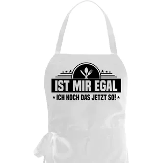 Kochschürze als Geschenkidee für Hobby Köche/Köchin mit dem Spruch: Ist mir egal - Ich koch das jetzt so! - unisze