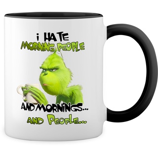I hate morning people and mornings and people grinch Weiße Tasse Mug mit schwarzen Felgen & Griff