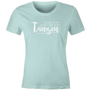 MoonWorks Print-Shirt Damen T-Shirt heute ist ein guter Tag zum tanzen Party Techno feiern tanzen Festival JGA Slim Fit Moonworks® mit Print grün L