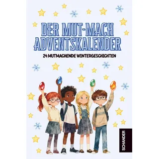 Independently published Das Mutmach-Buch: 24 Adventsgeschichten für mutige Kinder ab 5 Jahren, Mein Adventskalender: Leseadventskalender, zum Vorlesen oder für Erstleser, für Jungen & Mädchen