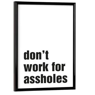 artboxONE Poster mit schwarzem Rahmen 18x13 cm Typografie Don't Work for Assholes White - Bild Spruch Arbeit Asshole