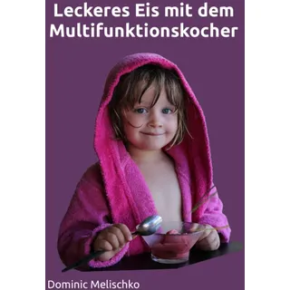 Independently published Leckeres Eis mit dem Multifunktionskocher