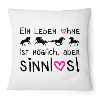 Fashionalarm Kissen Ein Leben ohne Pferde ist möglich aber sinnlos - 40x40 cm mit Füllung | Lustige Geschenk Idee Pferdebesitzer Reiter Reiten, Farbe:weiß