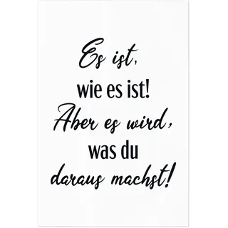 JUNIWORDS Poster, Es ist, wie es ist! Aber es Wird was du daraus Machst!, 60 x 90 cm