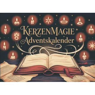 Kerzenmagie Adventskalender: Die Kraft der Kerzen: 24 Kerzenrituale für spirituelle Entfaltung