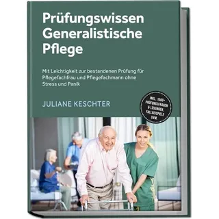 Prüfungswissen Generalistische Pflege: Mit Leichtigkeit zur bestandenen Prüfung