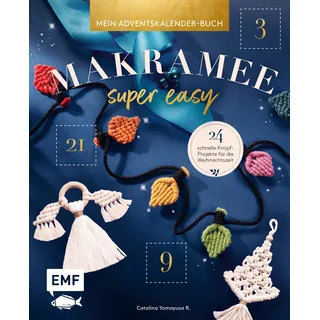 Mein Adventskalender-Buch – Makramee super easy: 24 schnelle Knüpf-Projekte für die Weihnachtszeit – Mit vielen Step-Fotos und perforierten Seiten zum Auftrennen