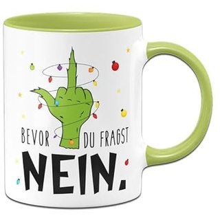 Tassenbrennerei Grinch Tasse - Bevor du fragst Nein - Weihnachtstasse lustig, Kaffeetasse mit Spruch - Weihnachts-Deko (Grün)