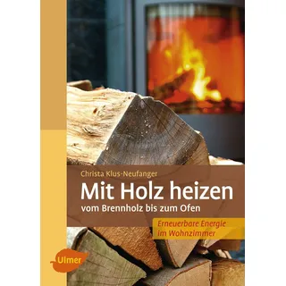 Verla-Pharm Mit Holz heizen: Vom Brennholz bis zum Ofen