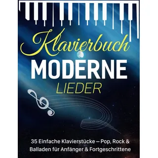 Independently published Klavierbuch Moderne Lieder: 35 Einfache Klavierstücke – Pop, Rock & Balladen für Anfänger & Fortgeschrittene
